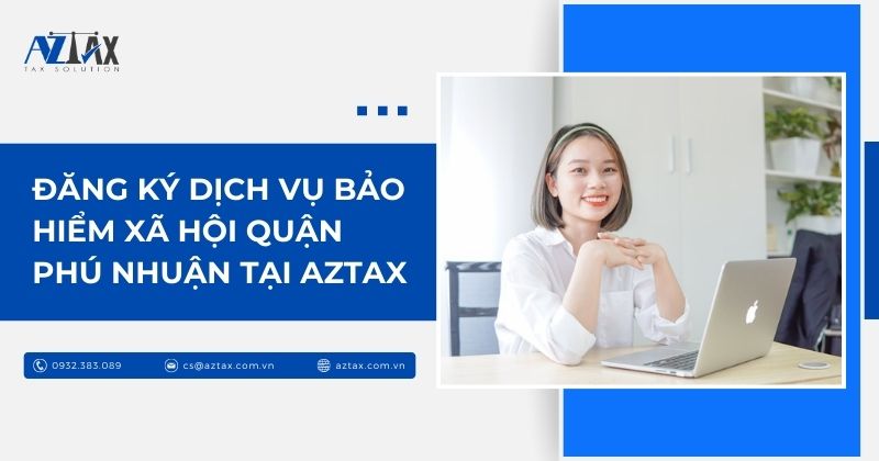 Đăng ký dịch vụ bảo hiểm xã hội Quận Phú Nhuận tại AZTAX