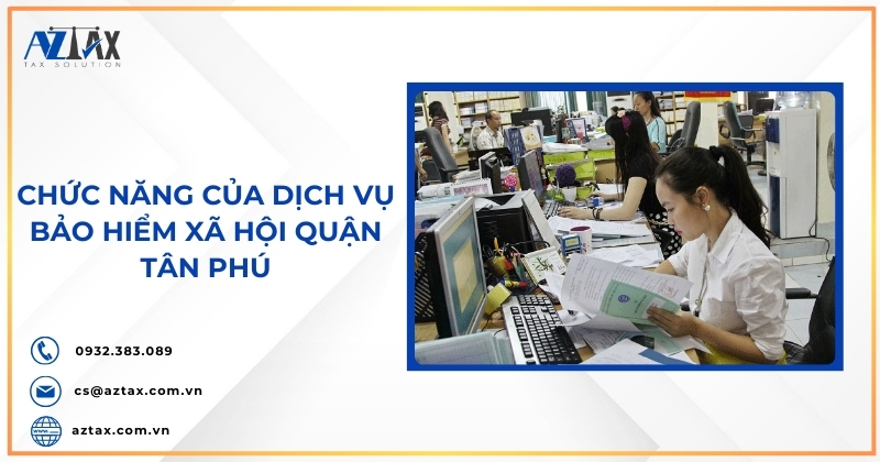 Chức năng của dịch vụ bảo hiểm xã hội quận Tân Phú