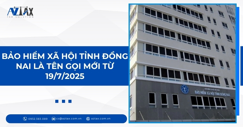 Bảo hiểm xã hội tỉnh Đồng Nai là tên gọi mới từ 19/7/2025