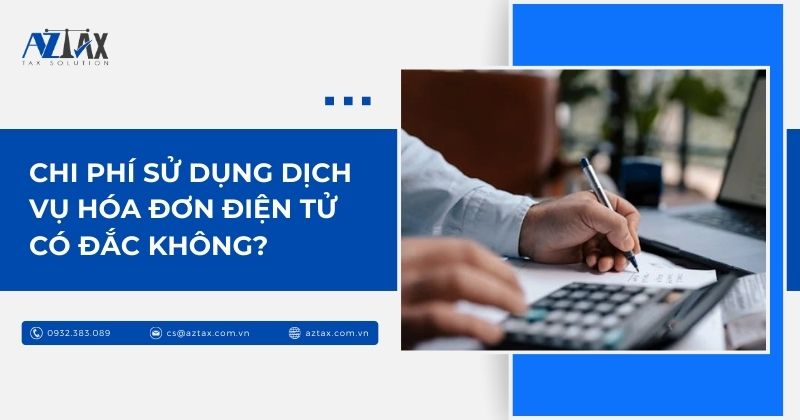 Chi phí sử dụng dịch vụ hóa đơn điện tử có đắc không