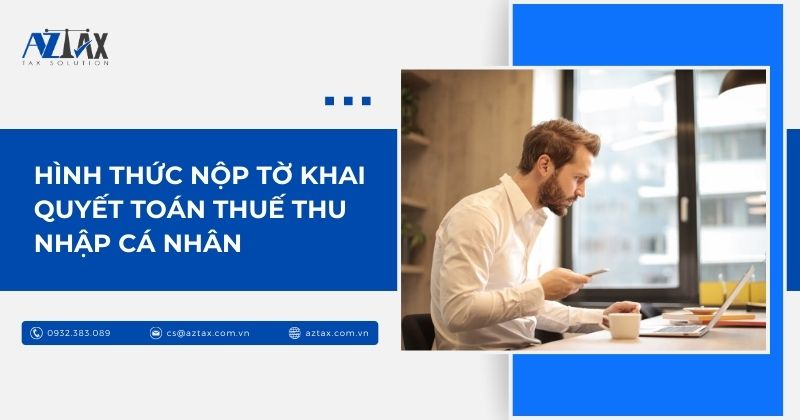 Hình thức nộp tờ khai quyết toán thuế thu nhập cá nhân