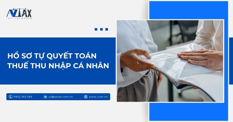 Hồ sơ tự quyết toán thuế thu nhập cá nhân