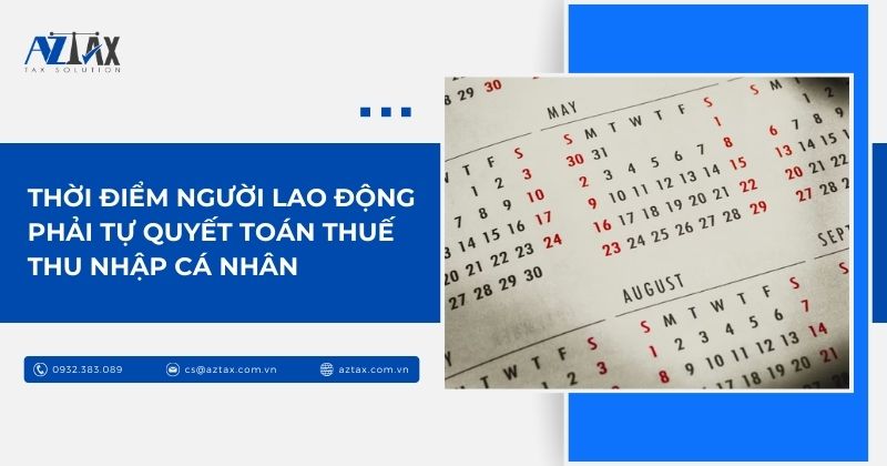 Thời điểm người lao động phải tự quyết toán thuế thu nhập cá nhân