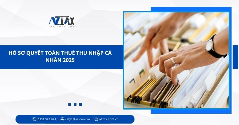 Hồ sơ quyết toán thuế thu nhập cá nhân 2025