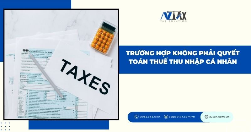 Trường hợp không phải quyết toán thuế thu nhập cá nhân