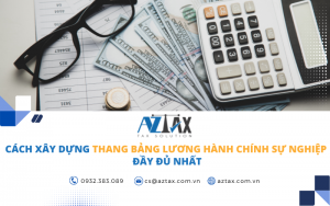 Cách xây dựng thang bảng lương hành chính sự nghiệp đầy đủ nhất