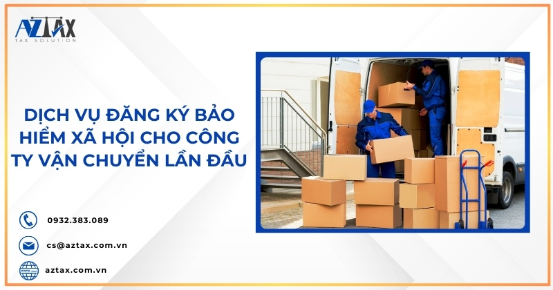 Dịch vụ đăng ký bảo hiểm xã hội cho công ty vận chuyển lần đầu