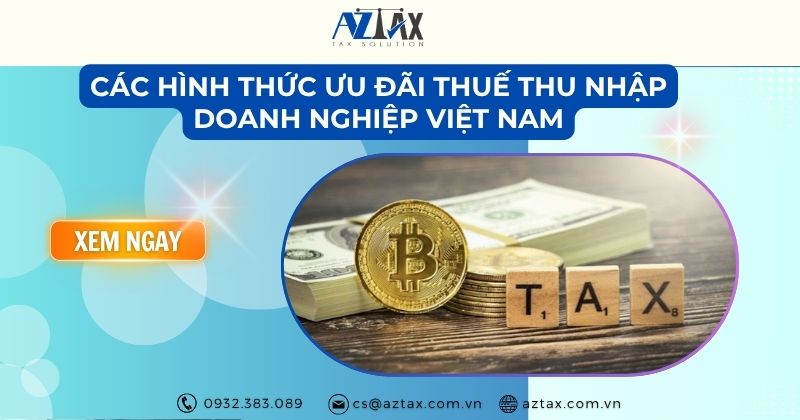 Các hình thức ưu đãi thuế thu nhập doanh nghiệp Việt Nam