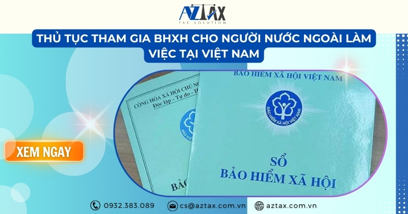 Thủ tục tham gia BHXH cho người nước ngoài làm việc tại Việt Nam