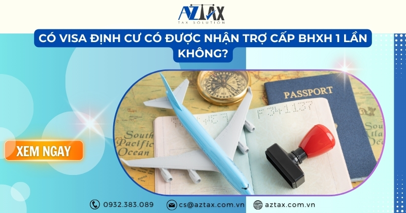 Có visa định cư có được nhận trợ cấp BHXH 1 lần không?