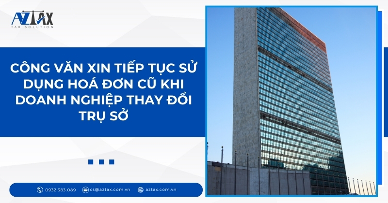 Công văn xin tiếp tục sử dụng hoá đơn cũ khi doanh nghiệp thay đổi trụ sở