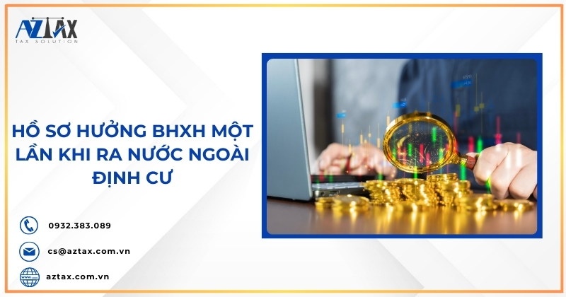 Hồ sơ hưởng BHXH một lần khi ra nước ngoài định cư