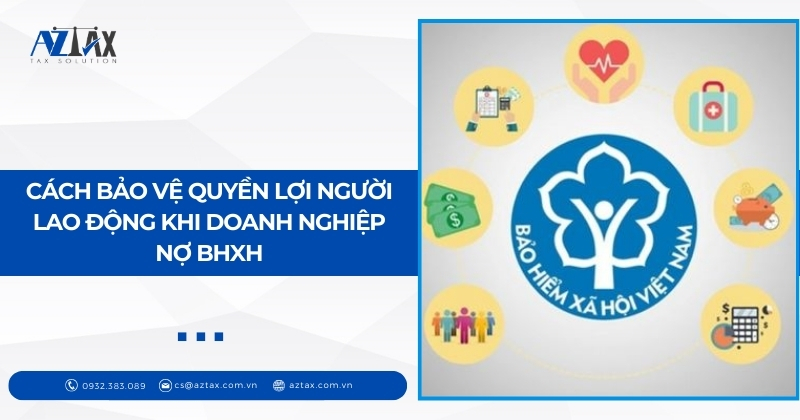 Cách bảo vệ quyền lợi người lao động khi doanh nghiệp nợ BHXH