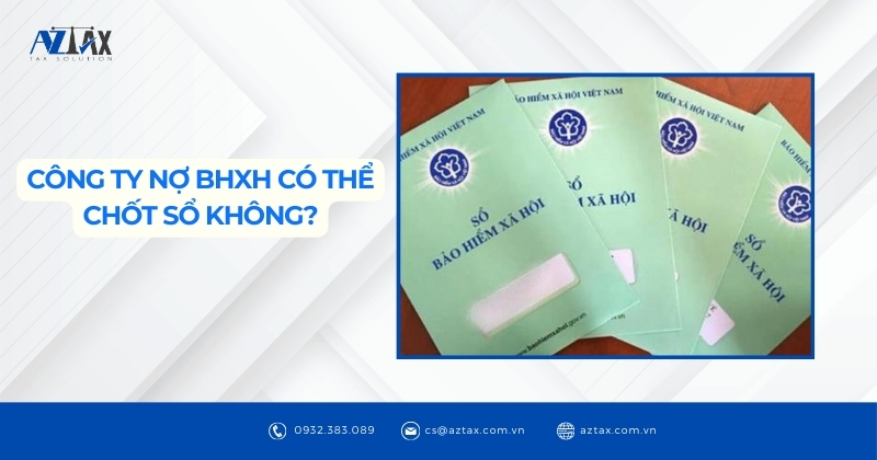 Công ty nợ BHXH có thể chốt sổ không?