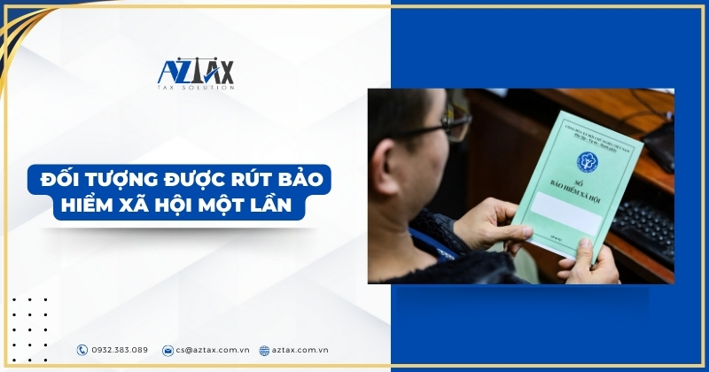 Đối tượng được rút Bảo hiểm xã hội một lần 