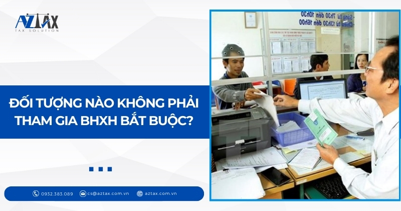 Đối tượng nào không phải tham gia BHXH bắt buộc?