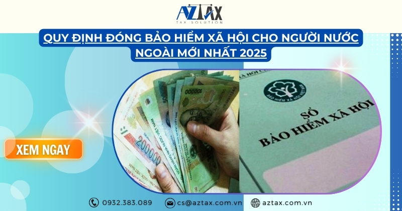 Quy định đóng bảo hiểm xã hội cho người nước ngoài mới nhất 2025
