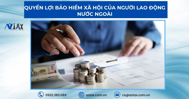 Quyền lợi bảo hiểm xã hội của người lao động nước ngoài