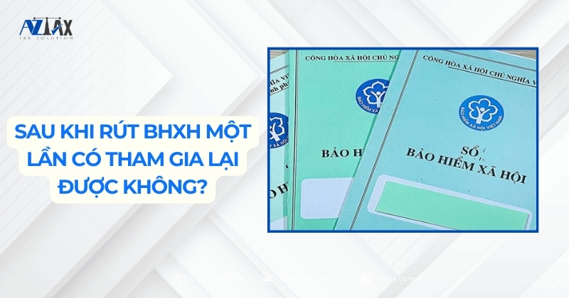 Sau khi rút BHXH một lần có tham gia lại được không?