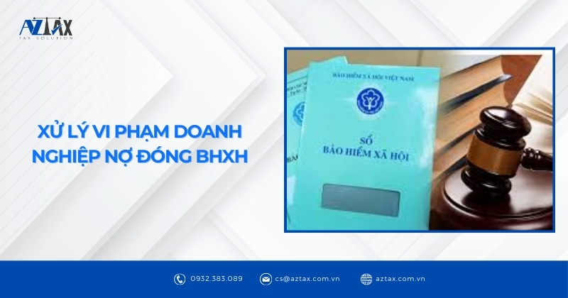 Xử lý vi phạm doanh nghiệp nợ đóng BHXH