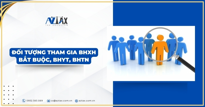 Đối tượng tham gia BHXH bắt buộc, BHYT, BHTN