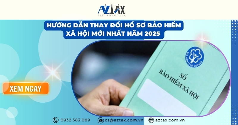 Hướng dẫn thay đổi hồ sơ bảo hiểm xã hội mới nhất năm 2025