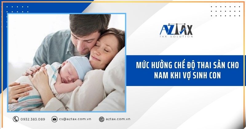 Mức hưởng chế độ thai sản cho nam khi vợ sinh con
