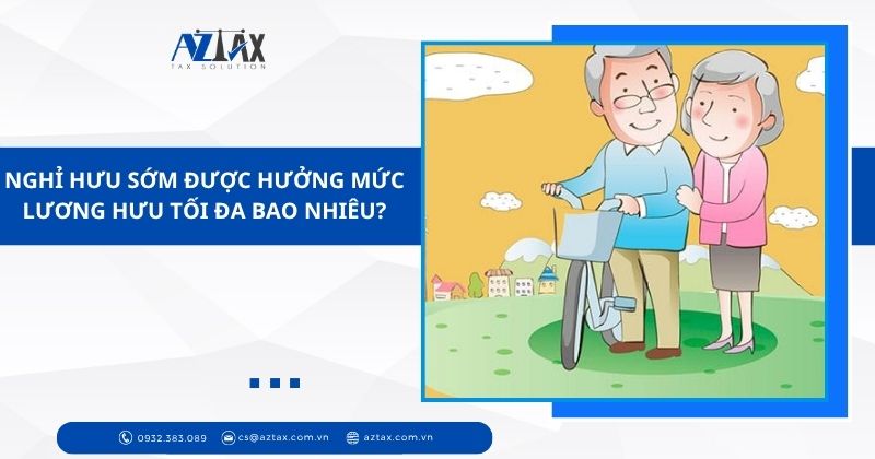 Nghỉ hưu sớm được hưởng mức lương hưu tối đa bao nhiêu?
