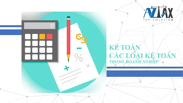 Kế toán và sự khác biệt của các loại kế toán trong doanh nghiệp.