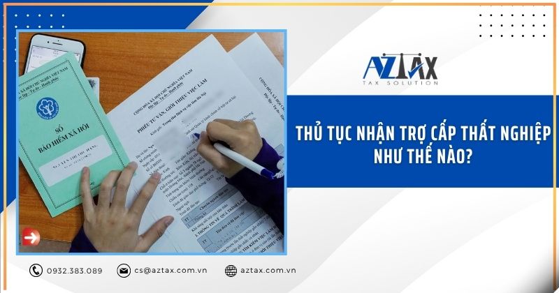 Thủ tục nhận trợ cấp thất nghiệp như thế nào?