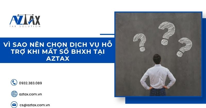 Vì sao nên chọn dịch vụ hỗ trợ khi mất sổ BHXH tại AZTAX