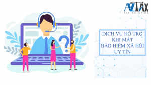 Dịch vụ hỗ trợ khi mất sổ BHXH uy tín