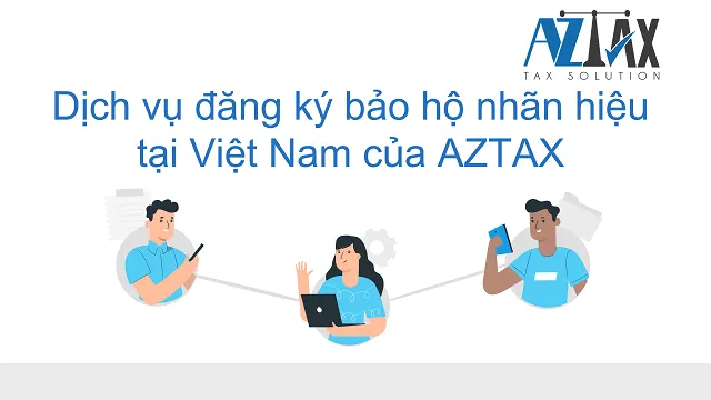 Dịch vụ đăng ký bảo hộ nhãn hiệu tại Việt Nam của AZTAX