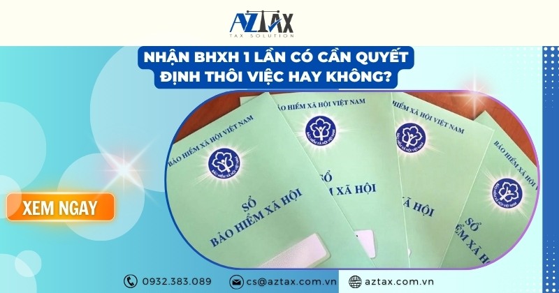 Nhận BHXH 1 lần có cần quyết định thôi việc hay không?