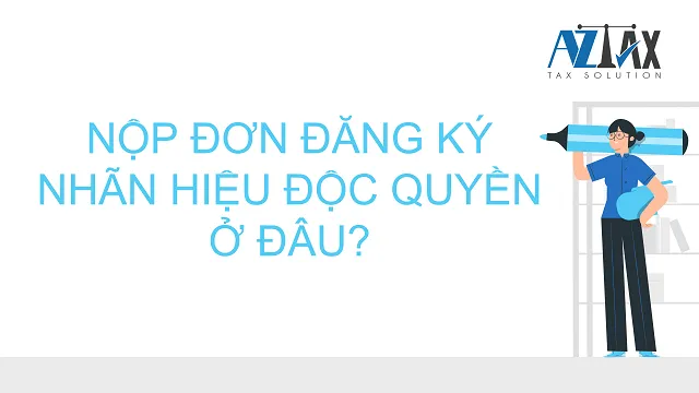 Nộp đơn đăng ký nhãn hiệu độc quyền ở đâu?