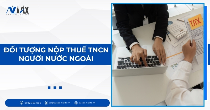 Đối tượng nộp thuế TNCN người nước ngoài