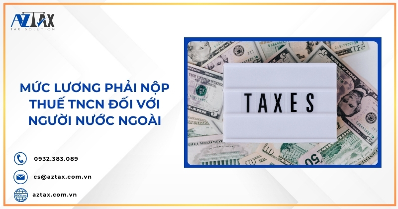 Mức lương phải nộp thuế TNCN đối với người nước ngoài