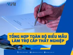 Tổng hợp toàn bộ biểu mẫu làm trợ cấp thất nghiệp