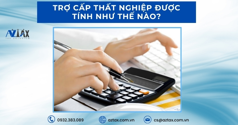Trợ cấp thất nghiệp được tính như thế nào?