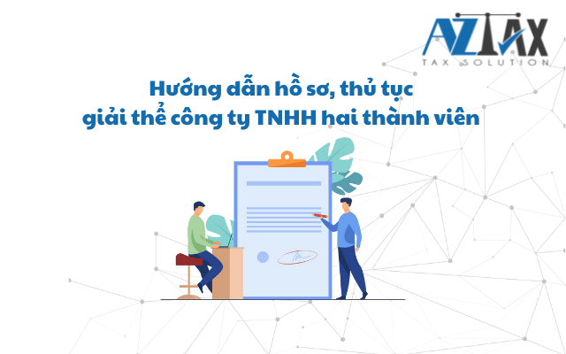 Hướng dẫn hồ sơ, thủ tục giải thể công ty TNHH hai thành viên