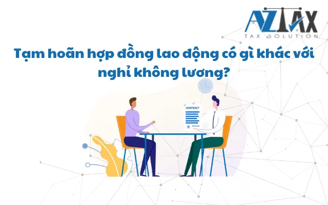 Tạm hoãn hợp đồng lao động có gì khác với nghỉ không lương?
