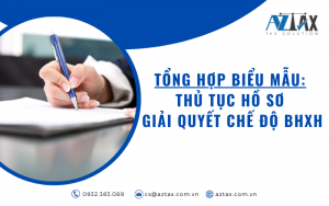 Tổng hợp biểu mẫu: Thủ tục hồ sơ giải quyết chế độ BHXH