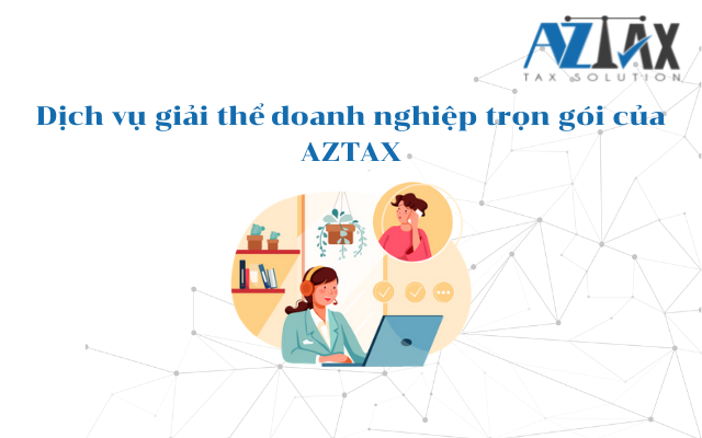 Dịch vụ giải thể doanh nghiệp trọn gói của AZTAX