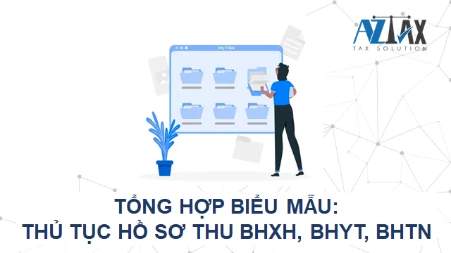 Tổng hợp biểu mẫu: Thủ tục hồ sơ thu BHXH, BHYT, BHTN