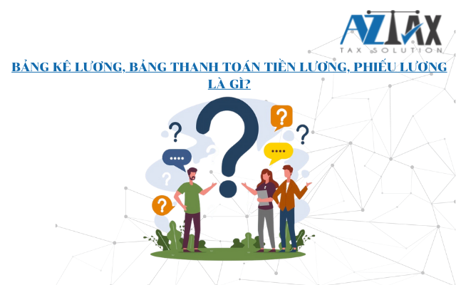 Bảng kê lương, bảng thanh toán tiền lương, phiếu lương là gì?