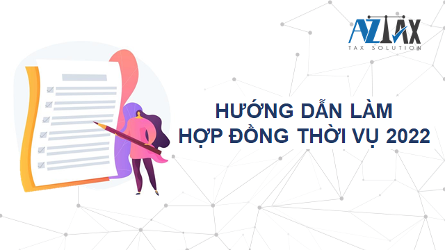 Hướng dẫn làm Hợp đồng thời vụ 2022