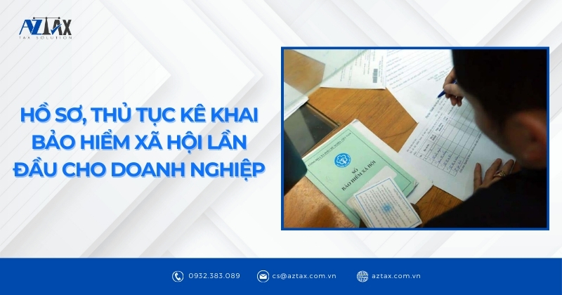 Hồ sơ, thủ tục kê khai bảo hiểm xã hội lần đầu cho doanh nghiệp
