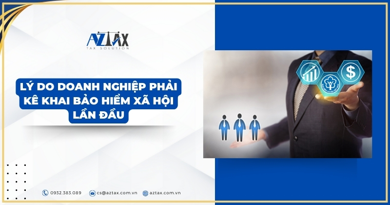 Lý do doanh nghiệp phải kê khai bảo hiểm xã hội lần đầu
