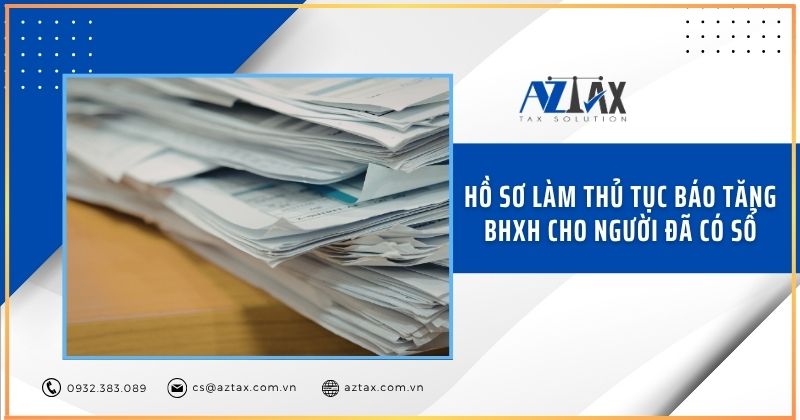 Hồ sơ làm thủ tục báo tăng BHXH cho người đã có sổ