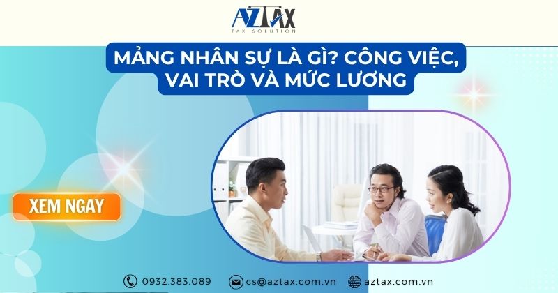 Mảng nhân sự là gì? Công việc, vai trò và mức lương